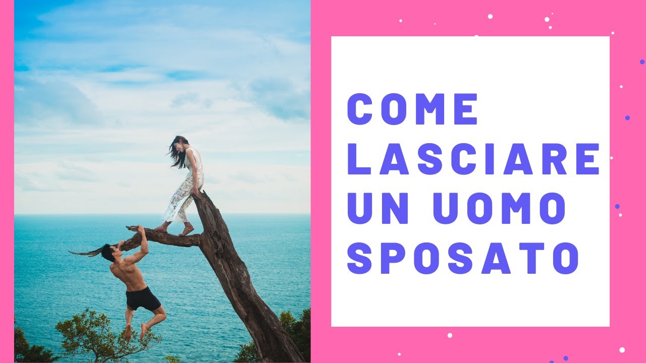 Come lasciare un uomo sposato