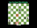 Can You Spot This Mistake ❌❓#puzzle #memes #2movescheckmate #chessgame #chess #chessmaster