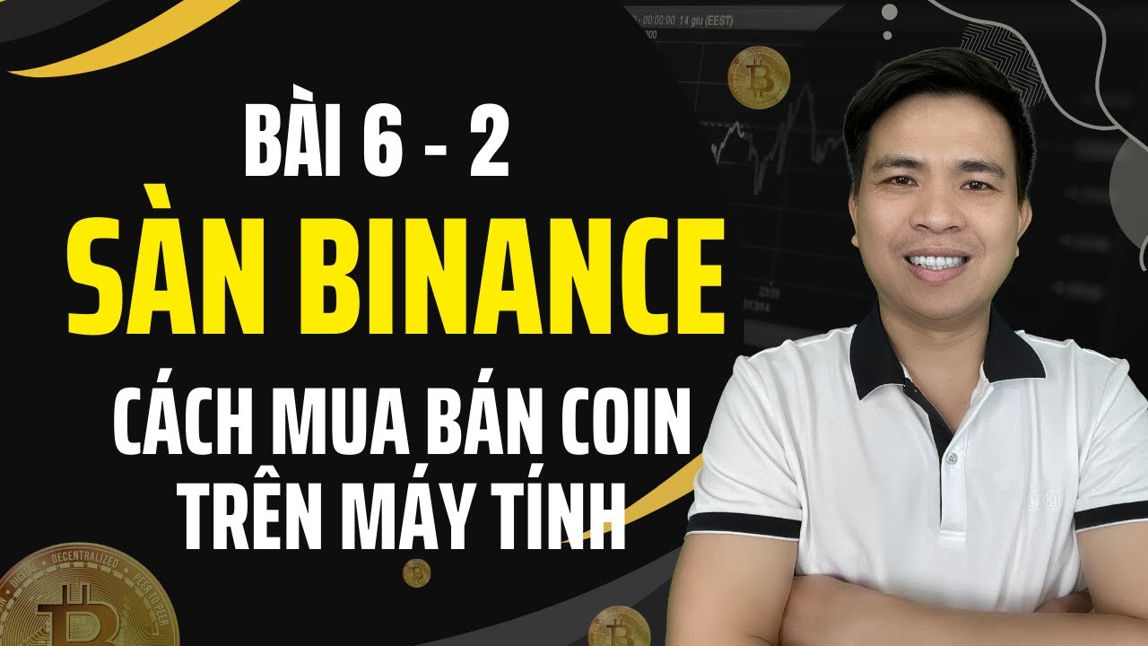 Bài 6-2: Hướng dẫn mua bán coin trên Binance sử dụng máy tính | Market, Litmit, Stop Limit, OCO