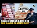 “Where did 200 kg silver go?”: Big questions raised over Ram Mandir donation row