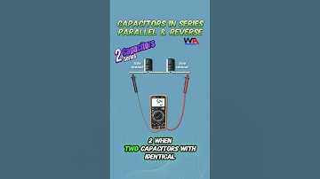 Capacitors in Series, Parallel and Reverse Polarity. #capacitor #Capacitors #capacitores