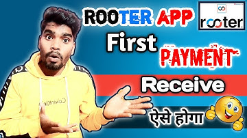 First payment received by rooter app|Rooter App का पहला पेमेंट इस प्रकार से आता है
