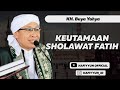 keutamaan sholawat alfatih - KH buya yahya