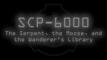 SCP-6000 - The Serpent, the Moose, and the Wanderer