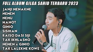 GILGA SAHID FULL ALBUM TERBARU 2023 | JANJI MENAKNE, NEMEN, NEMU, MANOT, GINIO