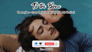 To the Bone Lyrics - Pamungkas Female Version (Cover by Julia Choirani)