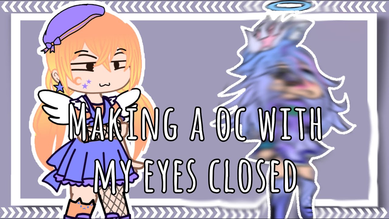 Making a oc with my eyes closed 💫 - YouTube