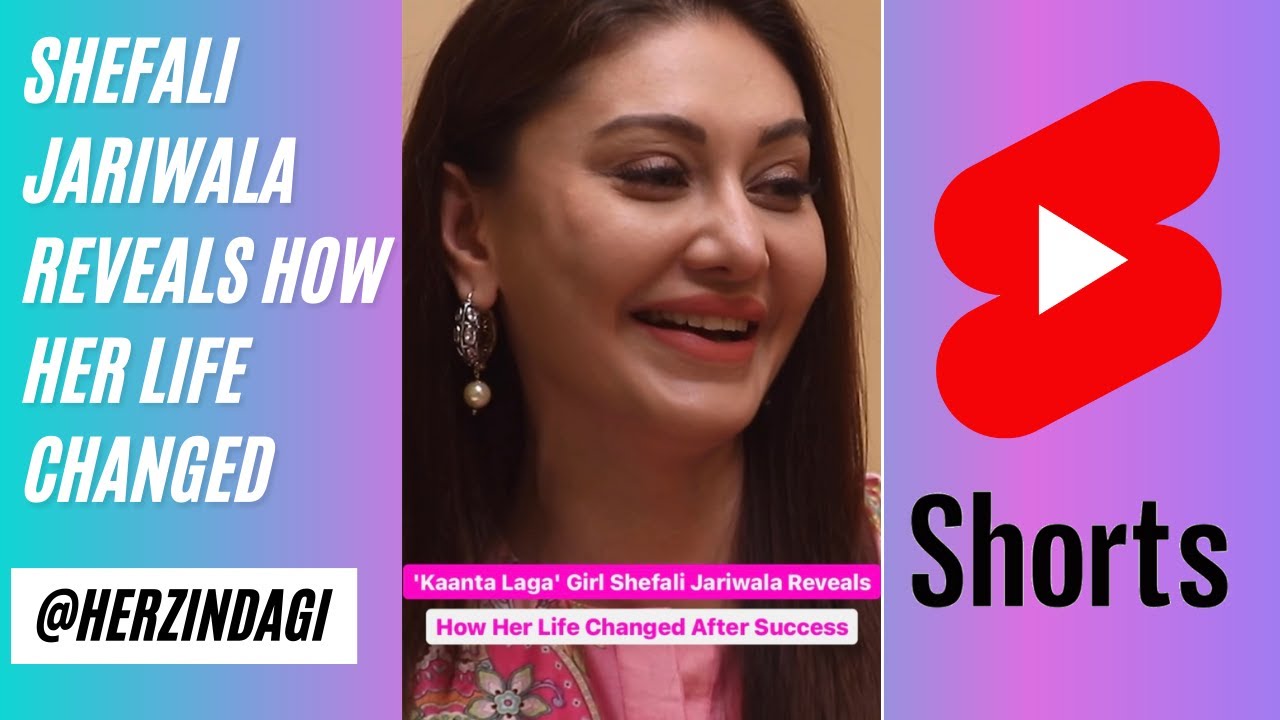 'Kaanta Laga' Girl Shefali Jariwala Reveals How Her Life Changed After Success 