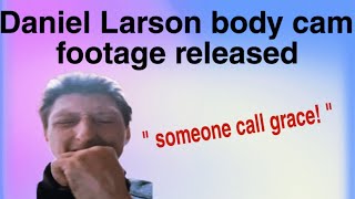 Daniel Larson body cam footage released | Reacting to Daniel Larson being arrested