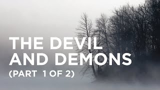 The Devil and Demons (Part 1 of 2) — 06/25/2022