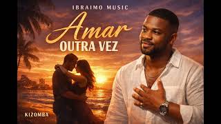 Ibraimo   Amar Outra Vez  Kizomba 2026