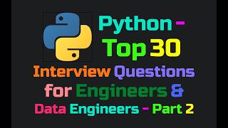 Information Python - Top 30 Interview Questions for Engineers & Data Engineers - Part 2 Update