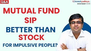 Are mutual fund SIP better than stock for impulsive people? Parimal Ade