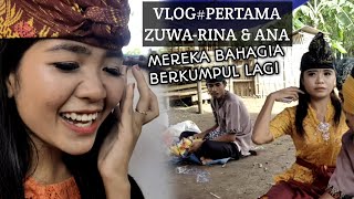 SENANGNYA RINA & ANA BERTEMU ZUWA LAGI