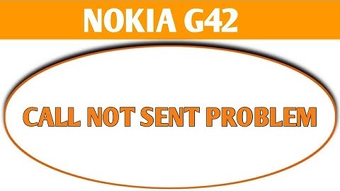 Nokia g42 call not sent problem kaise theek Karen, how to solve call not sent problem in Nokia g42