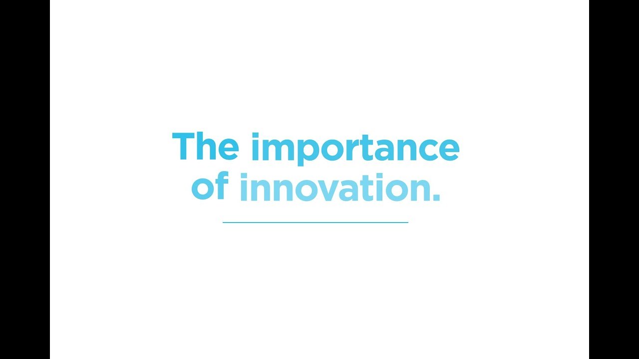 The importance of innovation.