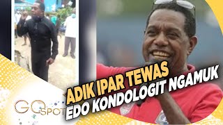 Video Edo Kondologit Ngamuk, Adik Iparnya Tewas, Apa Kasusnya ? –GO SPOT 01/09