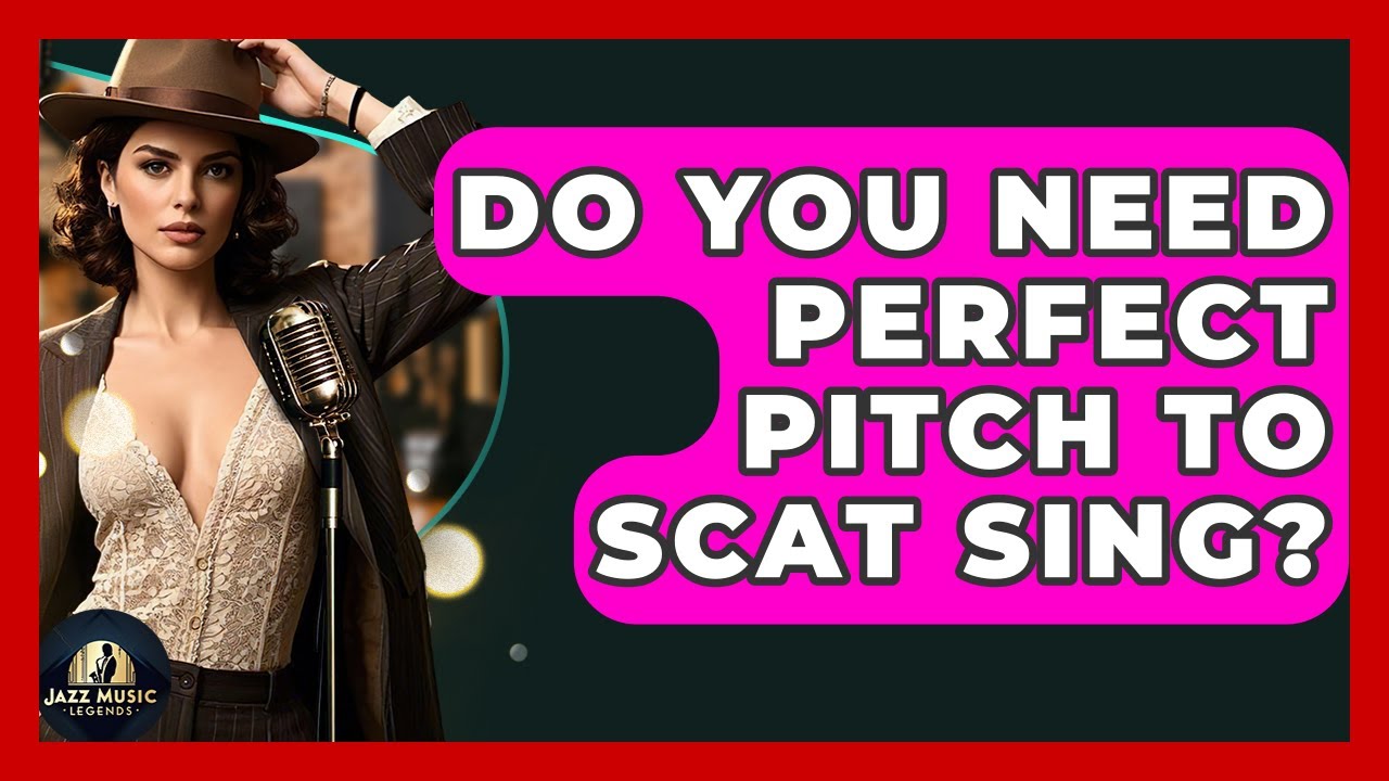 Do You Need Perfect Pitch To Scat Sing? - Jazz Music Legends
