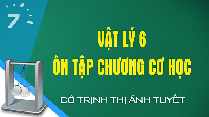 Bài tập vật lý lớp 6 phần cơ học năm 2024