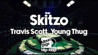 Travis Scott - Skitzo (Lyrics) ft. Young Thug