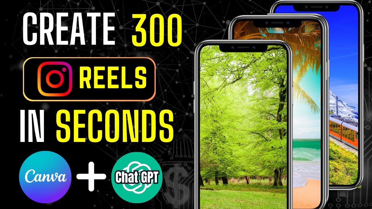 How to Create 300 Reels in 5 Minutes With ChatGPT and Canva - 30X ...