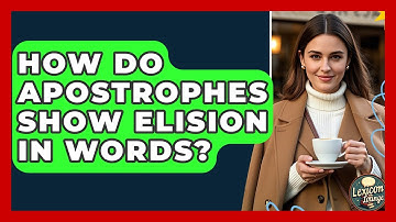 How Do Apostrophes Show Elision In Words? - Lexicon Lounge