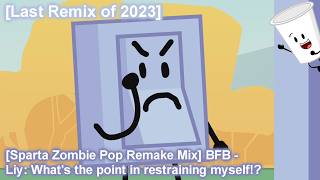 [Sparta Zombie Pop Remake Mix] BFB - Liy: Whats the point in restraining myself!?