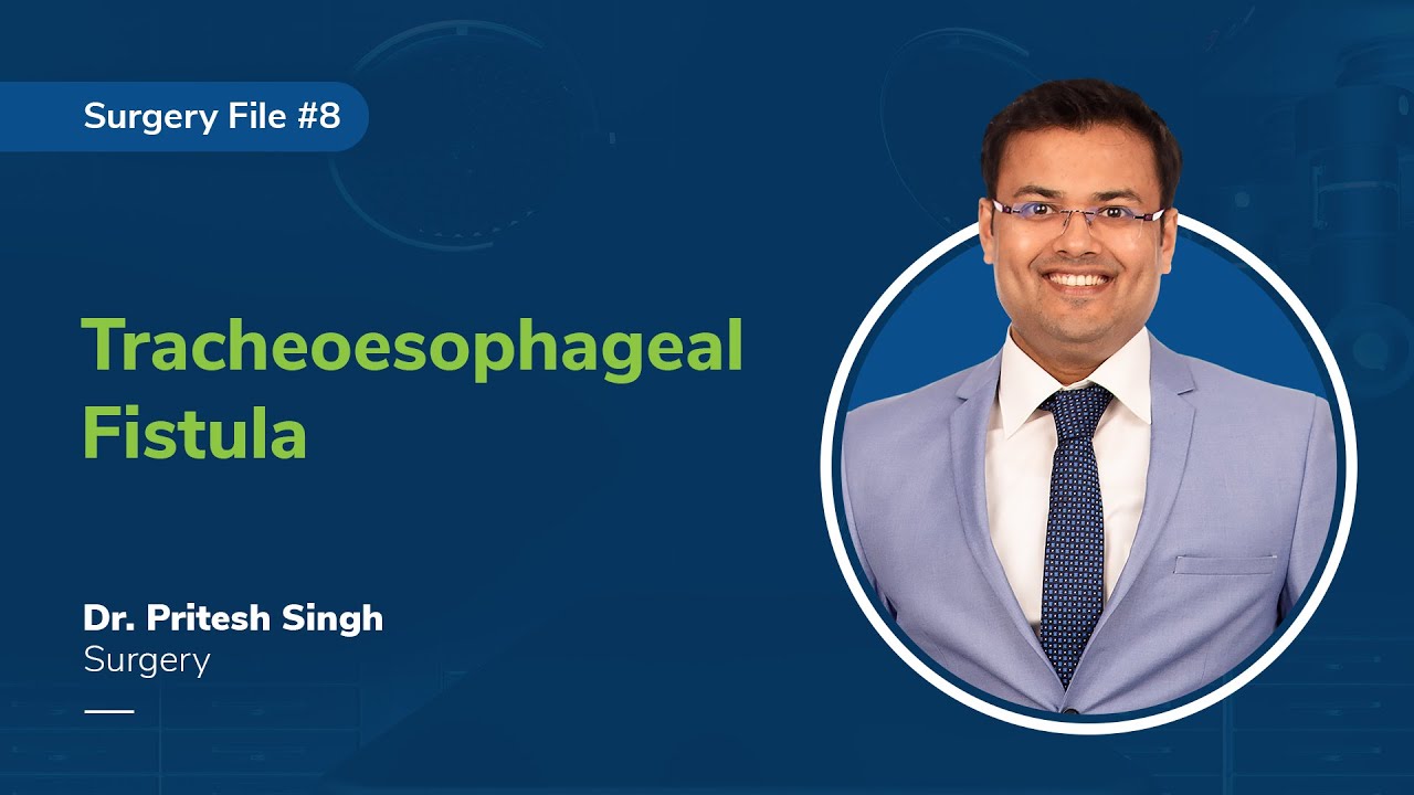 Tracheoesophageal Fistula | Dr. Pritesh Singh | Surgery