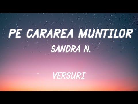 Sandra N. - Pe Cărarea Munților | Lyric Video