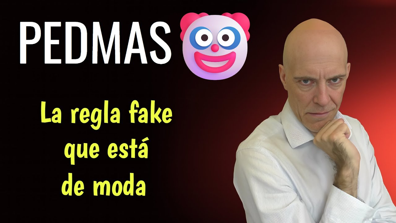 Te están engañando.No existe una jerarquía de operaciones PEDMAS🙉