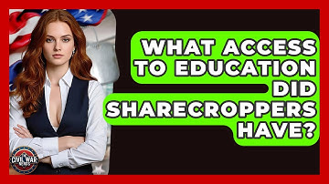 What Access To Education Did Sharecroppers Have? - The Civil War Nerds