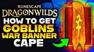 How to Complete GOBLIN DIPLOMACY And Get The War Banner Cape  - RuneScape Dragonwilds 1.0