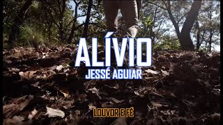 ALÍVIO- JESSÉ AGUIAR LETRA🎵