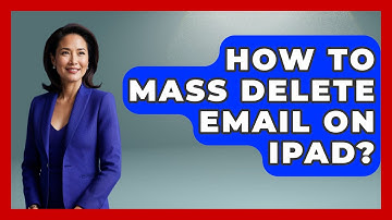How To Mass Delete Email On Ipad? - TheEmailToolbox.com