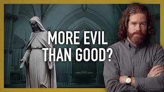 Is The Catholic Church a Force for Evil? @BrianHoldsworth