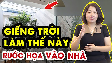 Lưu ý cách đặt phong thủy giếng trời nếu không muốn RƯỚC họa vào nhà | PHONG THỦY SONG HÀ OFFICIAL