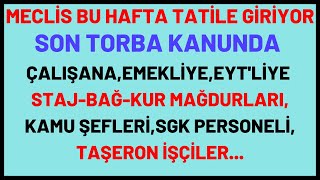 SON ELVEDA TORBASINDA KİME ÇALIŞANA EMEKLİYE NE VAR NE YOK