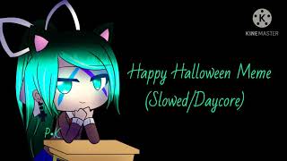 Happy Halloween Meme (Slowed/Daycore)