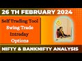 26 FEB - Nifty & Bank Nifty Prediction || Intraday || Options || Swing Trade || Self Trading Tool