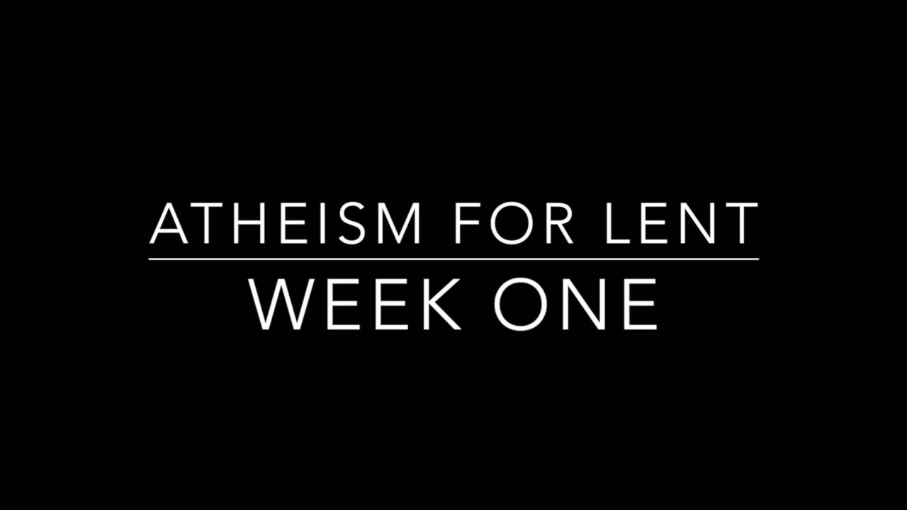 Atheism For Lent Week One YouTube