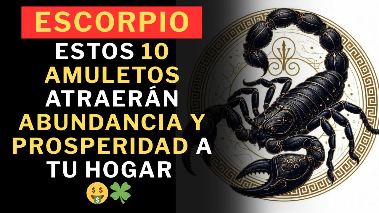 Escorpio, Estos 10 amuletos atraerán abundancia y prosperidad a tu hogar 🤑🍀
