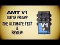 AMT V1 guitar preamp. Full review & The Ultimate Test
