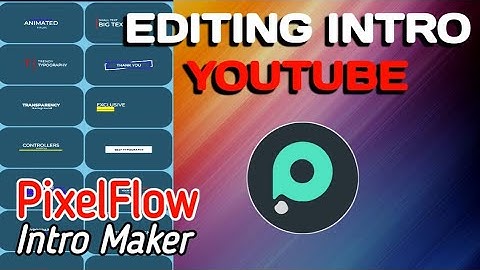 PixelFlow Intro Maker for Intro YouTube