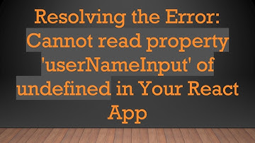 Resolving the Error: Cannot read property 
