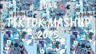 TIKTOK MASHUP JUNE 💙2025💙 (NOT CLEAN) 😇