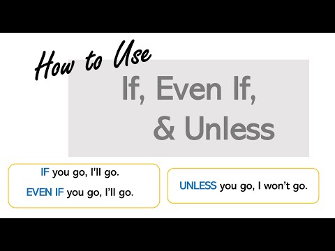 Difference between IF, EVEN IF, and UNLESS