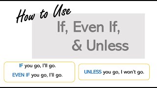 Difference between IF, EVEN IF, and UNLESS