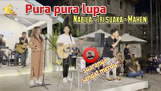 🔴 VIRAL || PURA PURA LUPA - MAHEN (COVER) TRI SUAKA, NABILA