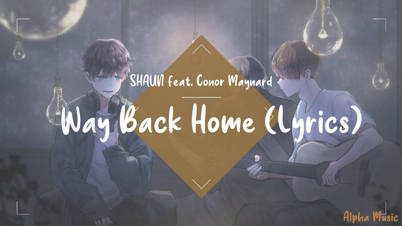 SHAUN feat. Conor Maynard - Way Back Home (Lyrics) Sam Feldt Edit - YouTube
