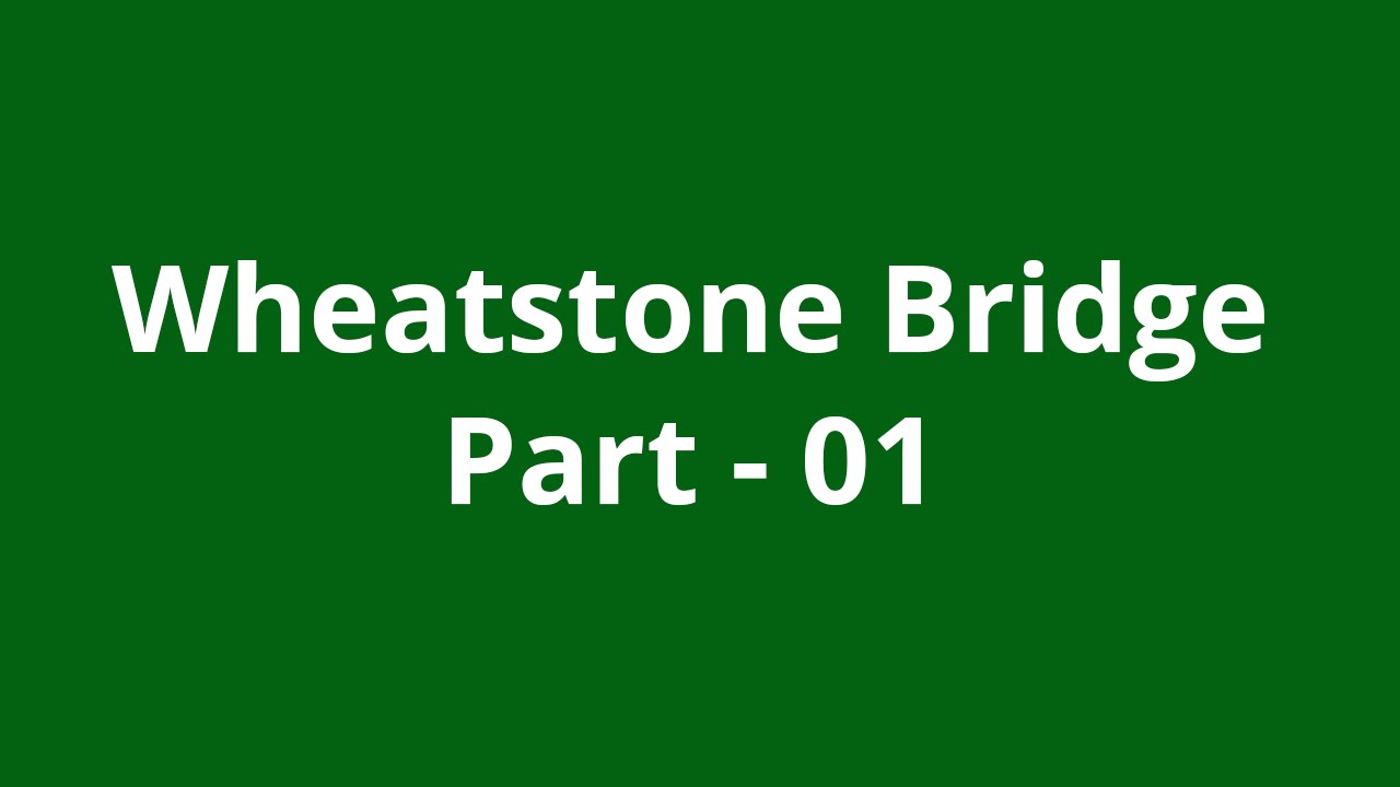 Wheatstone Bridge Part - (1/3) - YouTube